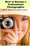How to Become a Professional Photographer  N/A 9781452832661 Front Cover