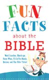 Fun Facts about the Bible Word Searches, Match-Ups, Guess Whos, Fill-in-the-Blanks, Quizzes, Fun Bible Trivia! N/A 9781616269661 Front Cover