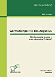 Germanienpolitik des Augustus: Die Germania magna - eine römische Provinz? N/A 9783863412661 Front Cover