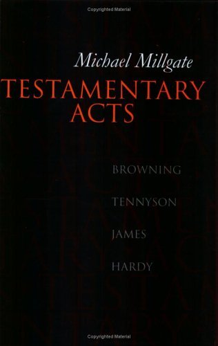 Testamentary Acts Browning, Tennyson, James, Hardy  1995 (Reprint) 9780198183662 Front Cover