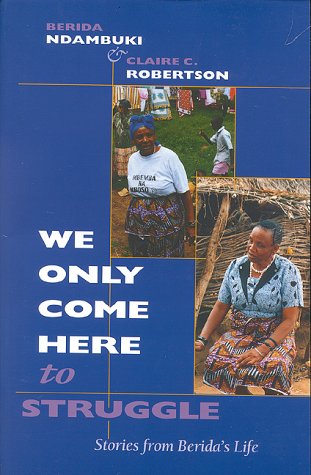 We Only Come Here to Struggle Stories from Berida's Life  2000 9780253213662 Front Cover