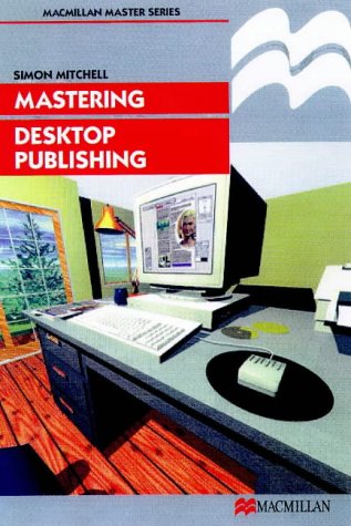 Mastering Desktop Publishing   1999 9780333713662 Front Cover