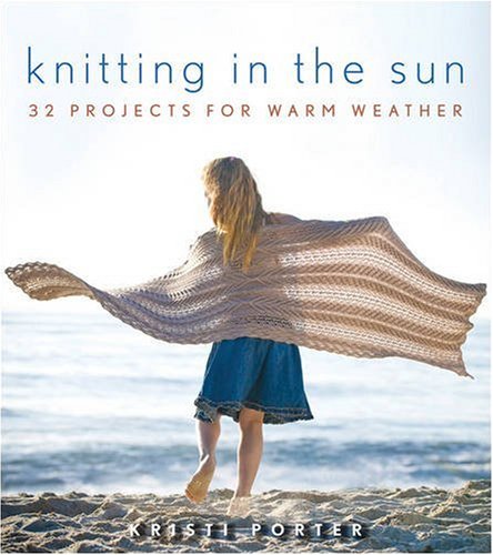 Knitting in the Sun 32 Projects for Warm Weather  2009 9780470416662 Front Cover