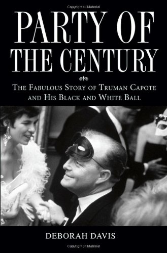 Party of the Century The Fabulous Story of Truman Capote and His Black and White Ball  2006 9780471659662 Front Cover