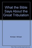 What the Bible Says about the Great Tribulation N/A 9780801054662 Front Cover