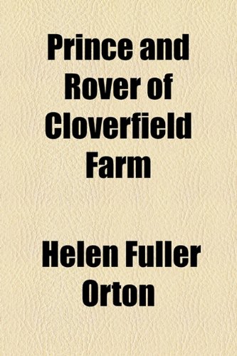 Prince and Rover of Cloverfield Farm  2010 9781153813662 Front Cover
