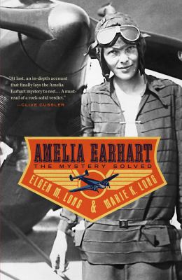 Amelia Earhart The Mystery Solved  2009 9781439164662 Front Cover