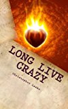 Long Live Crazy  N/A 9781478282662 Front Cover