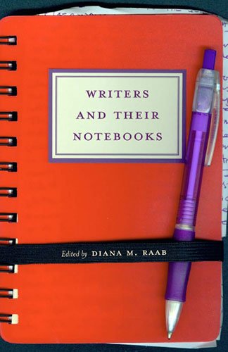 Writers and Their Notebooks   2010 9781570038662 Front Cover