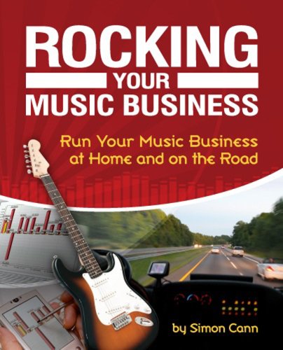 Rocking Your Music Business Run Your Music Business at Home and on the Road 2nd 2011 (Revised) 9781598634662 Front Cover