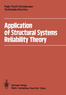 Application of Structural Systems Reliability Theory   1986 9783642827662 Front Cover