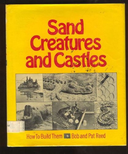 Sand Creatures and Castles : How to Build Them N/A 9780030143663 Front Cover
