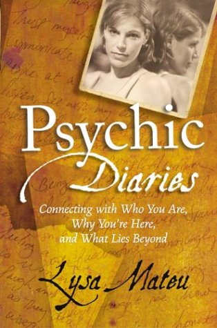 Psychic Diaries Connecting with Who You Are, Why You're Here, and What Lies Beyond  2003 9780060559663 Front Cover