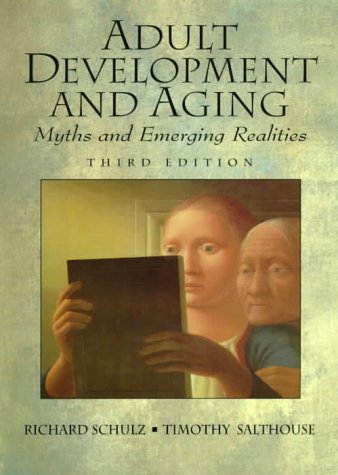 Adult Development and Aging Myths and Emerging Realities 3rd 1999 9780130807663 Front Cover