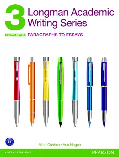 Longman Academic Writing Series 3 Paragraphs to Essays, with Essential Online Resources 4th 2014 9780132915663 Front Cover