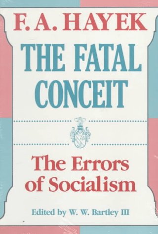 Fatal Conceit The Errors of Socialism  1991 (Reprint) 9780226320663 Front Cover