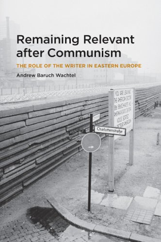 Remaining Relevant after Communism The Role of the Writer in Eastern Europe  2005 9780226867663 Front Cover