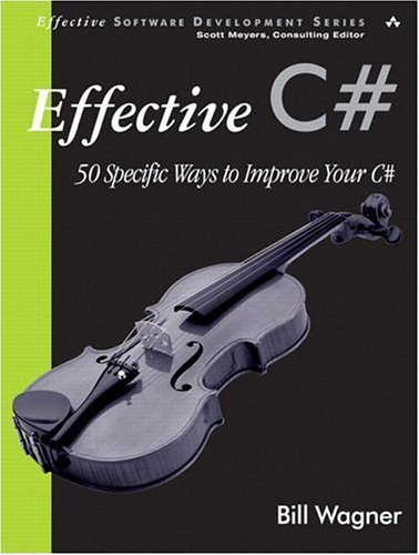 Effective C# 50 Specific Ways to Improve Your C#  2005 9780321245663 Front Cover