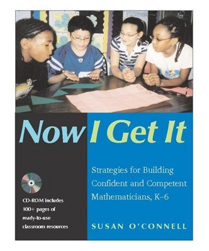 Now I Get It Strategies for Building Confident and Competent Mathematicians, K-6  2005 9780325007663 Front Cover