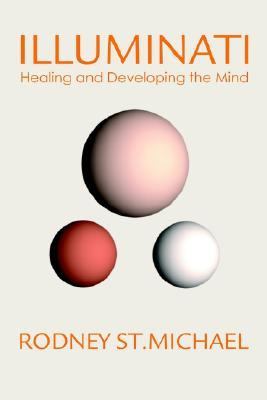 Illuminati Healing and Developing the Mind  2002 9780595259663 Front Cover