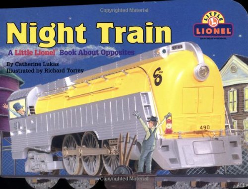 Night Train A Little Lionel Book about Opposites  2000 9780689833663 Front Cover