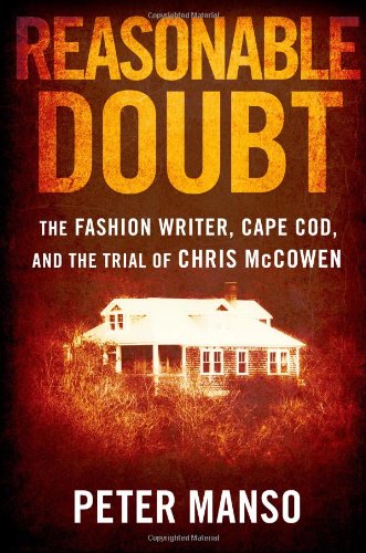 Reasonable Doubt The Fashion Writer, Cape Cod, and the Trial of Chris McCowen  2011 9780743296663 Front Cover