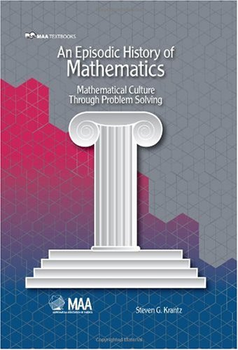 Episodic History of Mathematics Mathematical Culture Through Problem Solving  2010 9780883857663 Front Cover