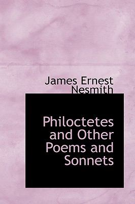 Philoctetes and Other Poems and Sonnets  2009 9781103569663 Front Cover