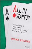 All in Startup Launching a New Idea When Everything Is on the Line  2014 9781118857663 Front Cover