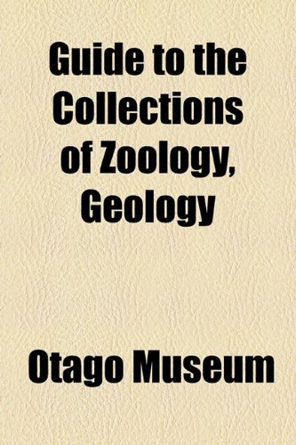 Guide to the Collections of Zoology, Geology  2010 9781154442663 Front Cover