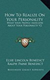 How to Realize on Your Personality : What Your Profile Indicates about Your Personality V2 N/A 9781163422663 Front Cover
