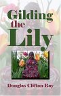 Gilding the Lily N/A 9781413736663 Front Cover