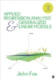 Applied Regression Analysis and Generalized Linear Models  3rd 2016 9781452205663 Front Cover
