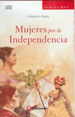 Mujeres por la independencia / Women for Independence:  2011 9786074570663 Front Cover