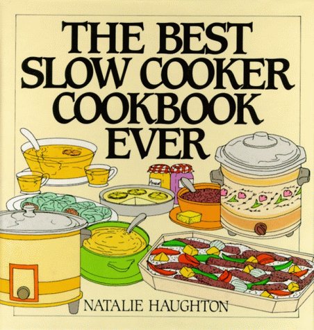 Best Slow Cooker Cookbook Ever Versatility and Inspiration for New Generation Machines N/A 9780060172664 Front Cover