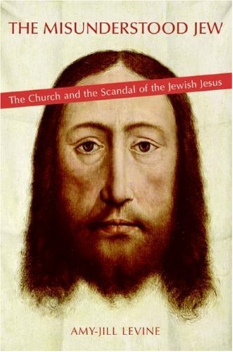 Misunderstood Jew The Church and the Scandal of the Jewish Jesus  2007 9780060789664 Front Cover