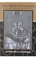 Ivan Sergeevich Gagarin The Search for Orthodox and Catholic Union  2002 9780268031664 Front Cover