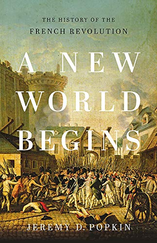 New World Begins The History of the French Revolution  2020 9780465096664 Front Cover