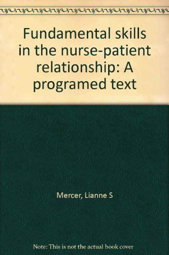 Fundamental Skills in the Nurse-Patient Relationship : A Programmed Text 2nd 1974 9780721662664 Front Cover