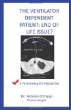 Ventilator Dependent Patient: End of Life Issue? A Pulmonologist's Perspective N/A 9781456510664 Front Cover