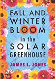 Fall and Winter Bloom in the Solar Greenhouse  N/A 9781470015664 Front Cover
