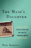 Maid's Daughter Living Inside and Outside the American Dream  2012 9781479814664 Front Cover