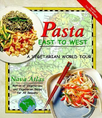 Pasta East to West A Vegetarian World Tour  1998 9781570670664 Front Cover