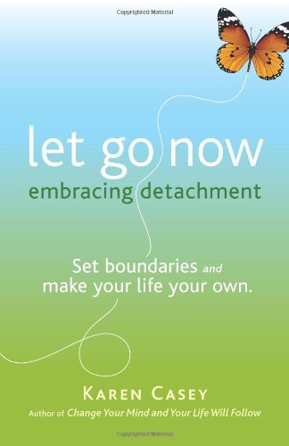 Let Go Now Embrace Detachment As a Path to Freedom (Addiction Recovery and Al-Anon Self-Help Book)  2010 9781573244664 Front Cover