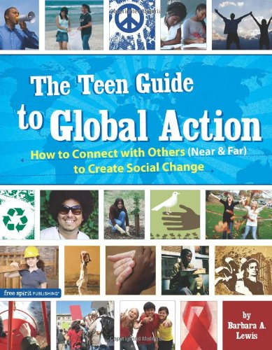 Teen Guide to Global Action How to Connect with Others (near and Far) to Create Social Change  2007 9781575422664 Front Cover