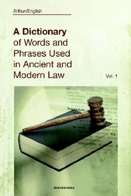 Dictionary of Words and Phrases Used in Ancient and Modern Law  2000 9781587980664 Front Cover