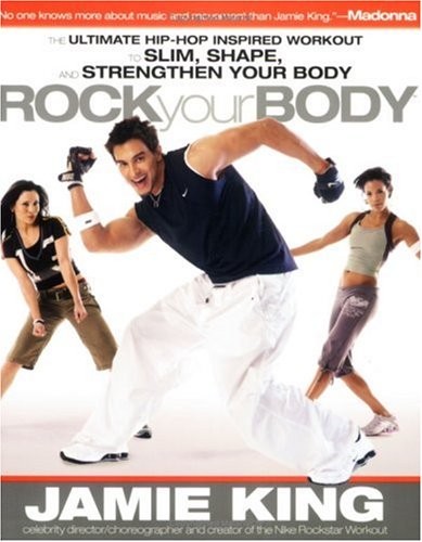 Rock Your Body The Ultimate Hip Hop Inspired Workout to Slim, Shape, and Strengthen Your Body  2007 9781594865664 Front Cover