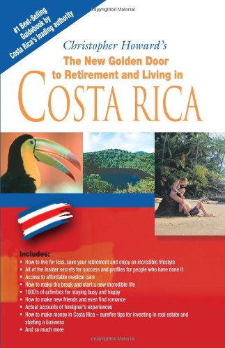 The New Golden Door to Retirement and Living in Costa Rica:  2010 9781881233664 Front Cover