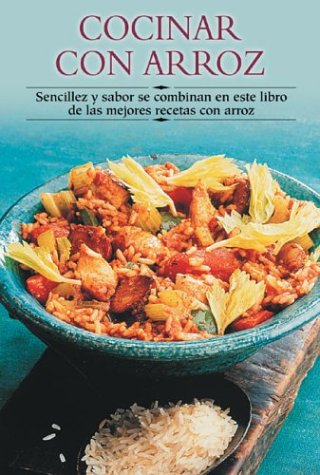 Cocinar Con Arroz Sencillez Y Sabor Se Combinan En Este Libro De Las Mejores Recetas Con Arroz  2002 9788497640664 Front Cover