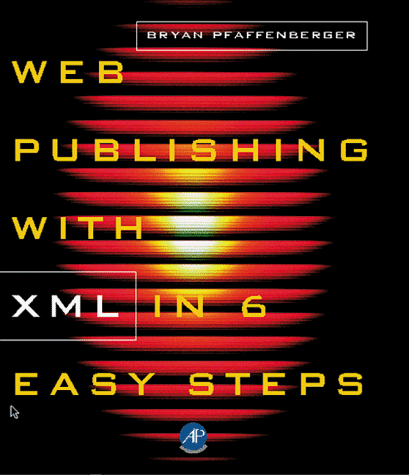 Web Publishing with XML in Six Easy Steps   1999 9780125531665 Front Cover